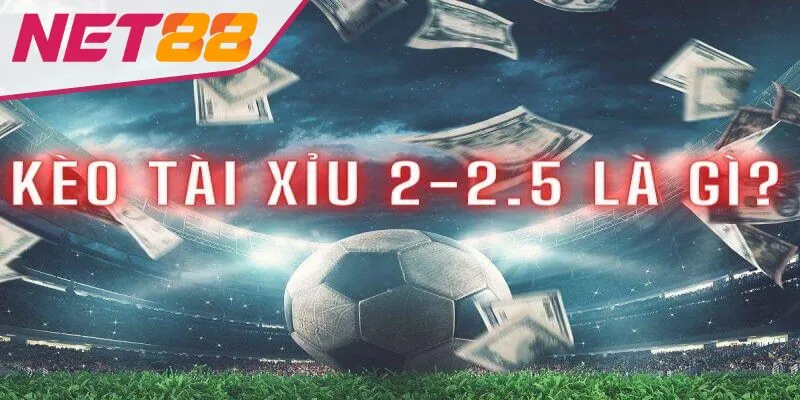 Cách Đọc Bảng Kèo Tài Xỉu 2 2.5 Và Tips Chơi Chắc Thắng Tìm hiểu sơ lược về tỷ lệ kèo tài xỉu 2 2.5 là gì