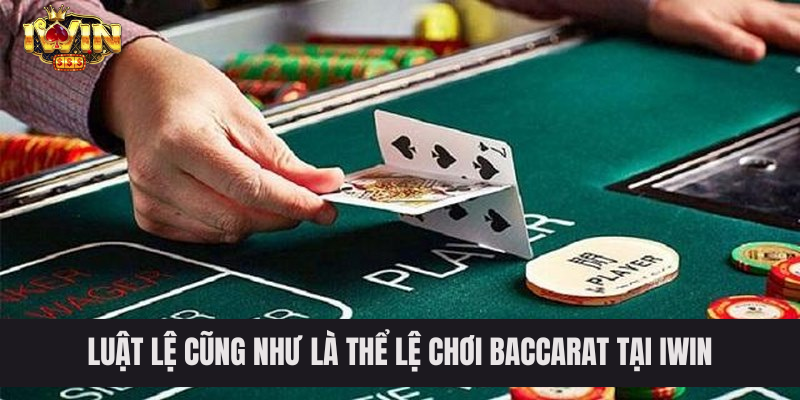 Thả mình vào giây phút nồng cháy cùng tựa game Baccarat IWIN Luật lệ cũng như là thể lệ chơi baccarat tại IWIN